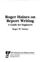 Roger Haines on report writing : a guide for engineers /