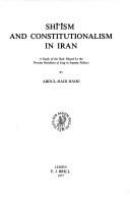 Shi'ism and constitutionalism in Iran : a study of the role played by the Persian residents of Iraq in Iranian politics /