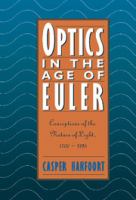 Optics in the age of Euler : conceptions of the nature of light, 1700-1795 /
