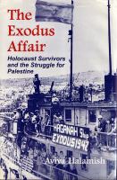 The Exodus affair : Holocaust survivors and the struggle for Palestine /