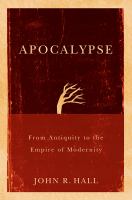 Apocalypse : from antiquity to the empire of modernity /