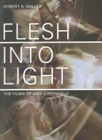 Flesh into light : the films of Amy Greenfield /
