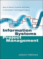 Information systems project management how to deliver function and value in information technology projects /