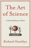 The art of science : a natural history of ideas /