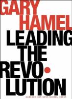 Leading the revolution : how to thrive in turbulent times by making innovation a way of life /
