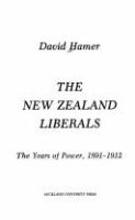 The New Zealand liberals : the years of power, 1891-1912 /