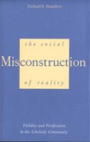 The social misconstruction of reality : validity and verification in the scholarly community /