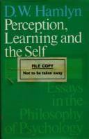 Perception, learning, and the self : essays in the philosophy of psychology /