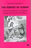 The perfidy of Albion : French perceptions of England during the French Revolution /
