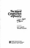 The moral construction of poverty : welfare reform in America /