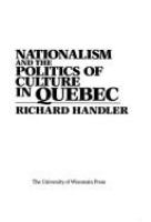Nationalism and the politics of culture in Quebec /