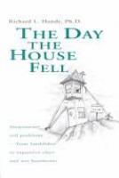 The day the house fell : homeowner soil problems--from landslides to expansive clays and wet basements /