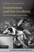 Esotericism and the academy rejected knowledge in western culture /