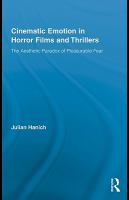 Cinematic emotion in horror films and thrillers the aesthetic paradox of pleasurable fear /