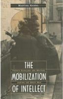 The mobilization of intellect : French scholars and writers during the Great War /