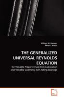The generalized universal Reynolds equation : for variable property fluid-film lubrication and variable geometry self-acting bearings /