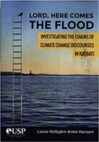 Lord, here comes the flood : investigating the chains of climate change discourses in Kiribati /