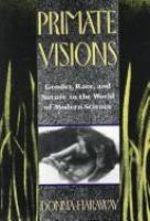 Primate visions : gender, race, and nature in the world of modern science /