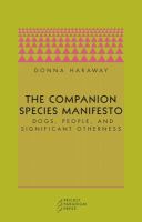The companion species manifesto : dogs, people, and significant otherness /