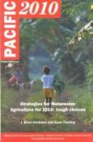 Pacific 2010 : strategies for Melanesian agriculture for 2010 : tough choices /