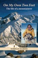On my own two feet : the life of a mountaineer /