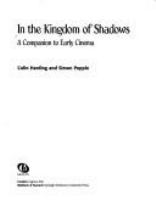 In the kingdom of shadows : a companion to early cinema /
