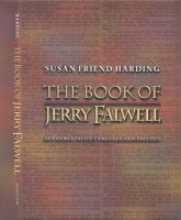 The book of Jerry Falwell : fundamentalist language and politics /