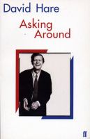 Asking around : background to the David Hare trilogy /