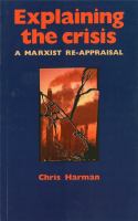 Explaining the crisis : a Marxist re-appraisal /