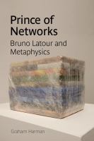 Prince of networks : Bruno Latour and metaphysics /