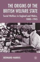 The origins of the British welfare state : society, state, and social welfare in England and Wales, 1800-1945 /