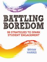Battling boredom : 99 strategies to spark student engagement /