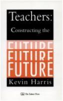 Teachers: constructing the future /