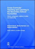 Cross-curricular teaching and learning in the secondary school--- humanities : history, geography, religious studies and citizenship /