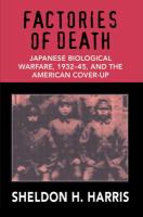 Factories of death : Japanese biological warfare, 1932-45, and the American cover-up /
