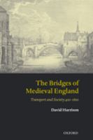 The bridges of medieval England : transport and society, 400-1800 /
