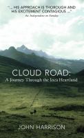 Cloud road : a journey through the Inca heartland /