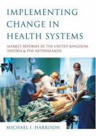 Implementing change in health systems : market reforms in the United Kingdom, Sweden, and the Netherlands /