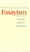 Essayism : Conrad, Musil & Pirandello /
