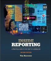 Inside reporting : a practical guide to the craft of journalism /