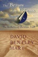 The beauty of the infinite : the aesthetics of Christian truth /