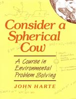 Consider a spherical cow : a course in environmental problem solving /