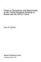 Guide to documents and manuscripts in the United Kingdom relating to Russia and the Soviet Union /
