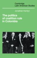 The politics of coalition rule in Colombia /
