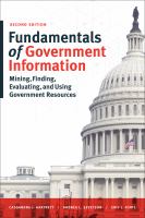 Fundamentals of Government Information : Mining, Finding, Evaluating, and Using Government Resources, Second Edition.