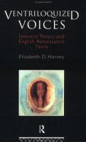 Ventriloquized voices : feminist theory and English Renaissance texts /