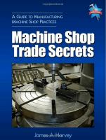 Machine shop trade secrets : a guide to manufacturing machine shop practices /