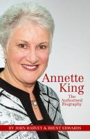 Annette King : the authorised biography /