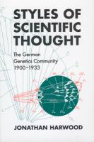 Styles of scientific thought : the German genetics community, 1900-1933 /