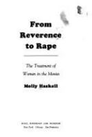 From reverence to rape : the treatment of women in the movies.